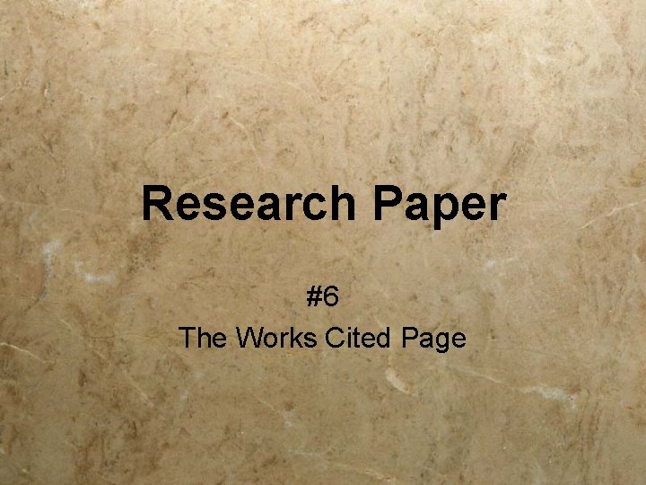 Research Paper #6 The Works Cited Page 