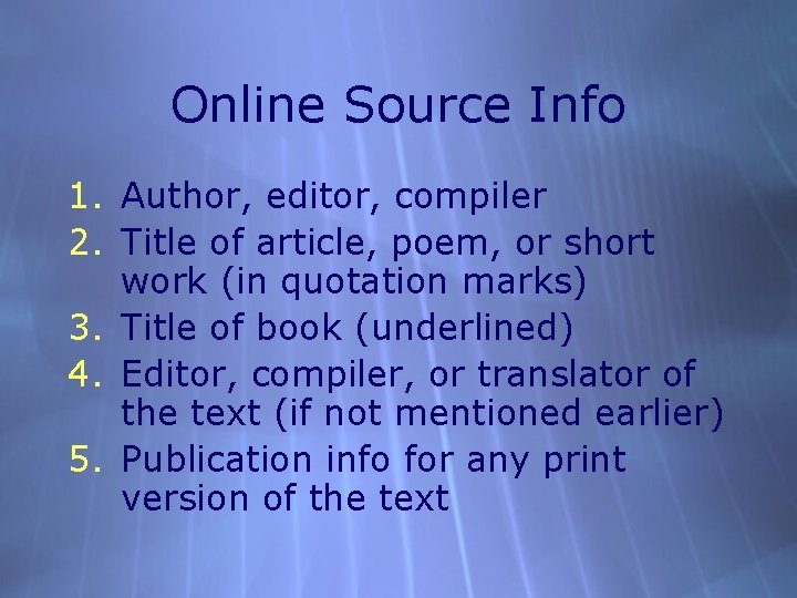Online Source Info 1. Author, editor, compiler 2. Title of article, poem, or short