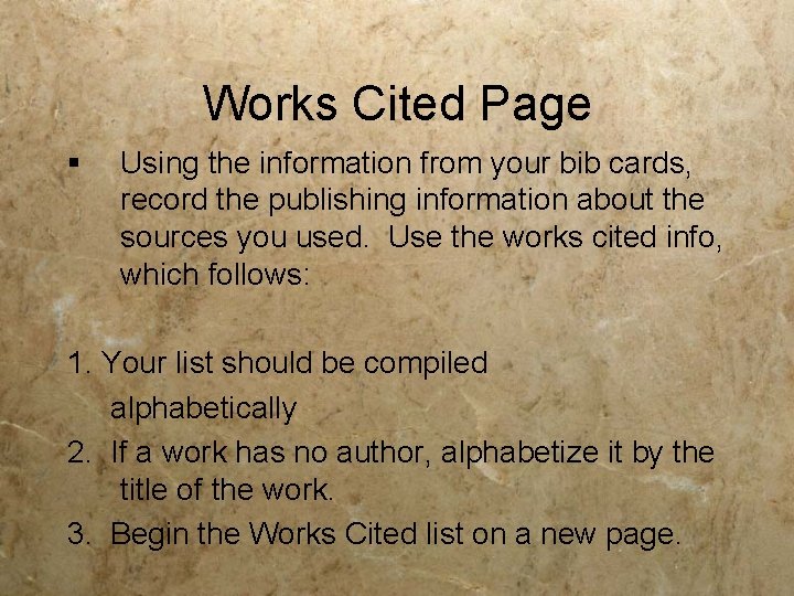 Works Cited Page § Using the information from your bib cards, record the publishing