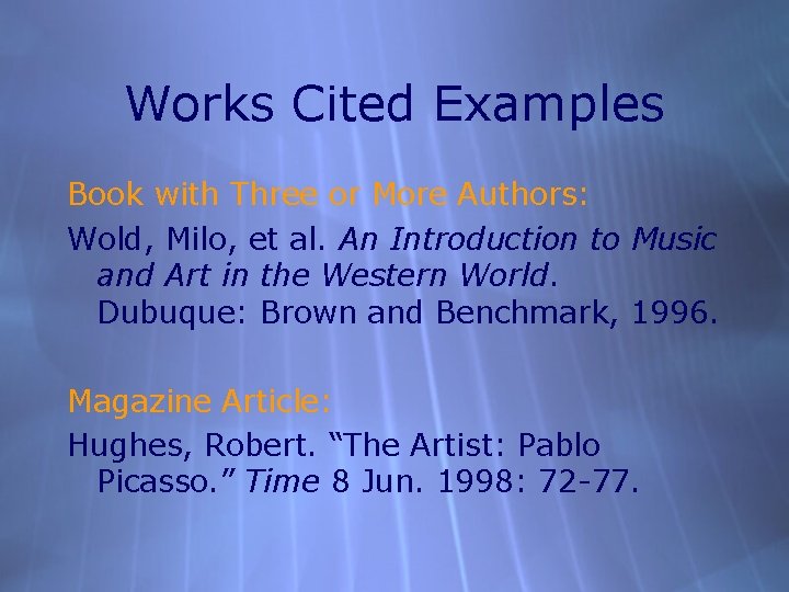 Works Cited Examples Book with Three or More Authors: Wold, Milo, et al. An