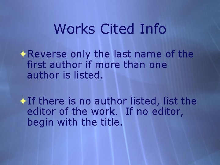 Works Cited Info Reverse only the last name of the first author if more