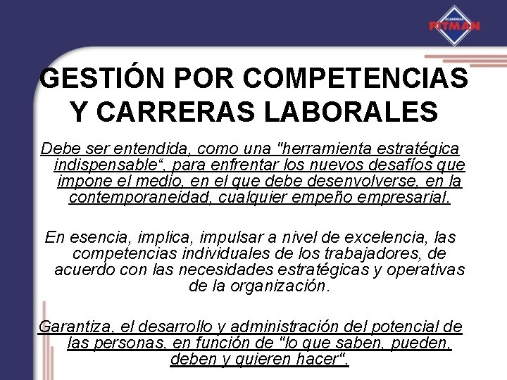 GESTIÓN POR COMPETENCIAS Y CARRERAS LABORALES Debe ser entendida, como una "herramienta estratégica indispensable“,