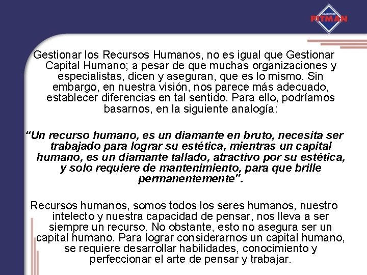 Gestionar los Recursos Humanos, no es igual que Gestionar Capital Humano; a pesar de