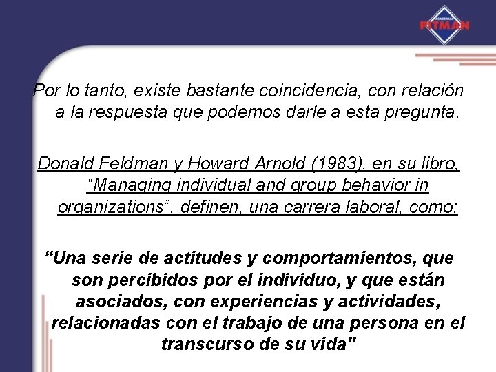 Por lo tanto, existe bastante coincidencia, con relación a la respuesta que podemos darle