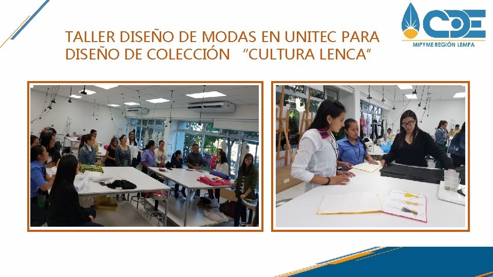 TALLER DISEÑO DE MODAS EN UNITEC PARA DISEÑO DE COLECCIÓN “CULTURA LENCA” TALLER DISEÑO DE MODAS EN UNITEC PARA DISEÑO DE COLECCIÓN “CULTURA LENCA”