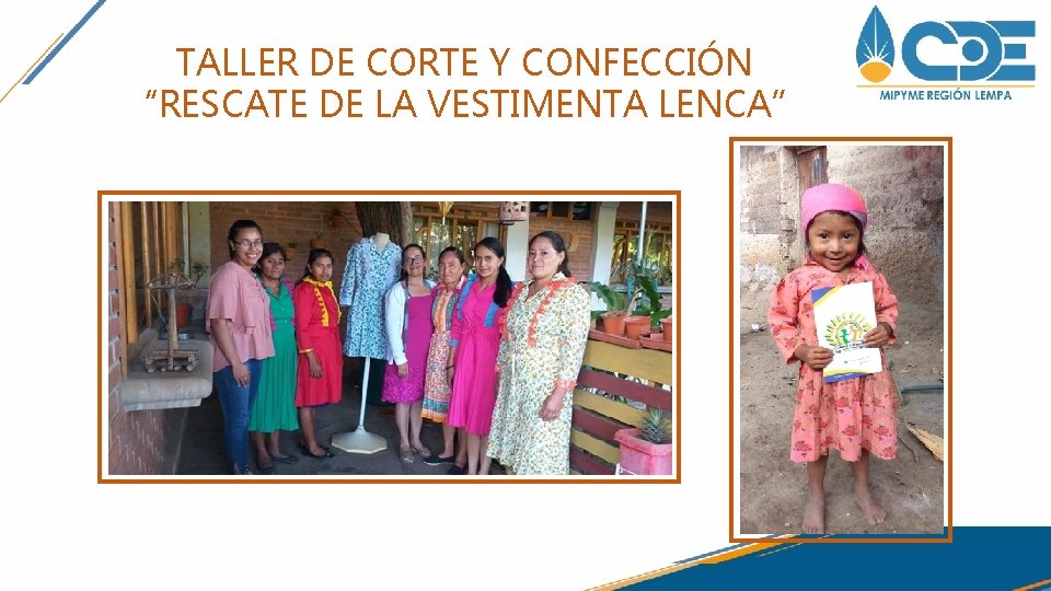 TALLER DE CORTE Y CONFECCIÓN “RESCATE DE LA VESTIMENTA LENCA” TALLER DE CORTE Y CONFECCIÓN “RESCATE DE LA VESTIMENTA LENCA”