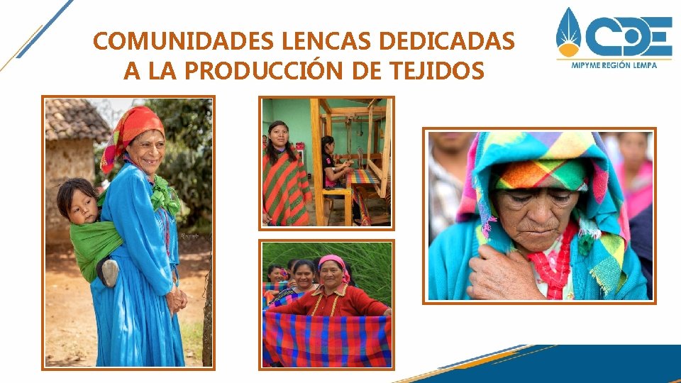 COMUNIDADES LENCAS DEDICADAS A LA PRODUCCIÓN DE TEJIDOS COMUNIDADES LENCAS DEDICADAS A LA PRODUCCIÓN DE TEJIDOS