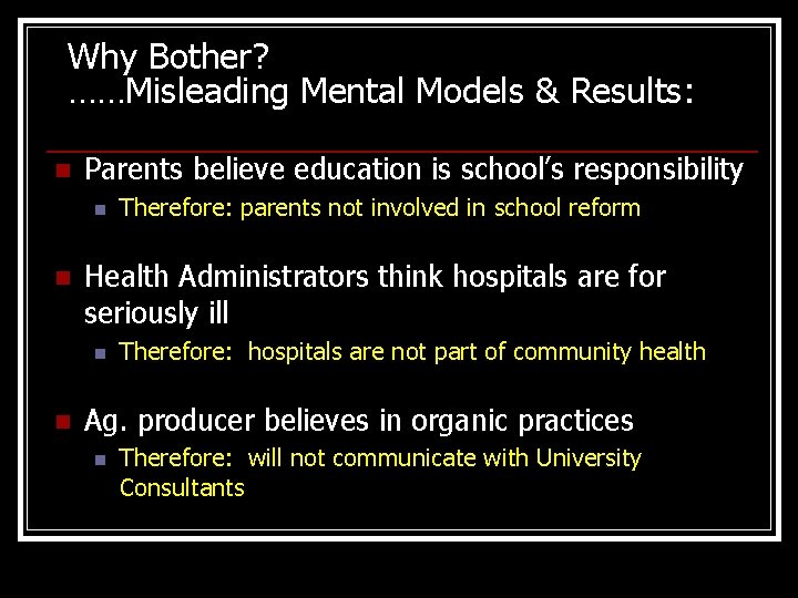 Why Bother? ……Misleading Mental Models & Results: n Parents believe education is school’s responsibility