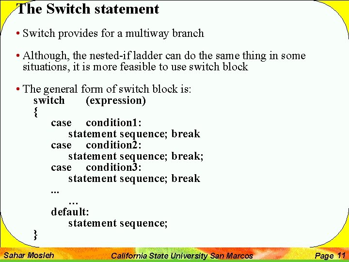 The Switch statement • Switch provides for a multiway branch • Although, the nested-if