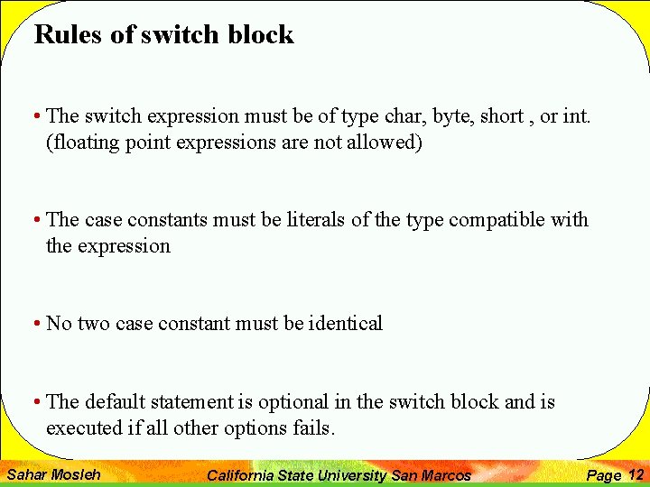 Rules of switch block • The switch expression must be of type char, byte,