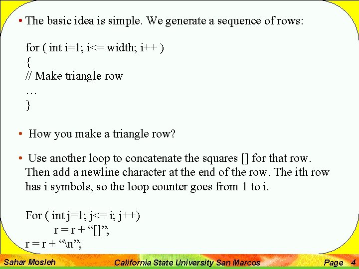  • The basic idea is simple. We generate a sequence of rows: for