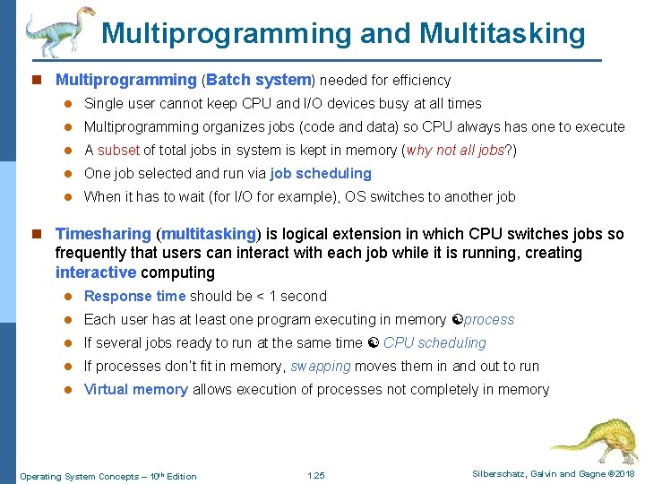 Multiprogramming and Multitasking n Multiprogramming (Batch system) needed for efficiency l Single user cannot Multiprogramming and Multitasking n Multiprogramming (Batch system) needed for efficiency l Single user cannot