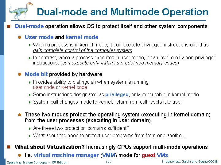 Dual-mode and Multimode Operation n Dual-mode operation allows OS to protect itself and other Dual-mode and Multimode Operation n Dual-mode operation allows OS to protect itself and other