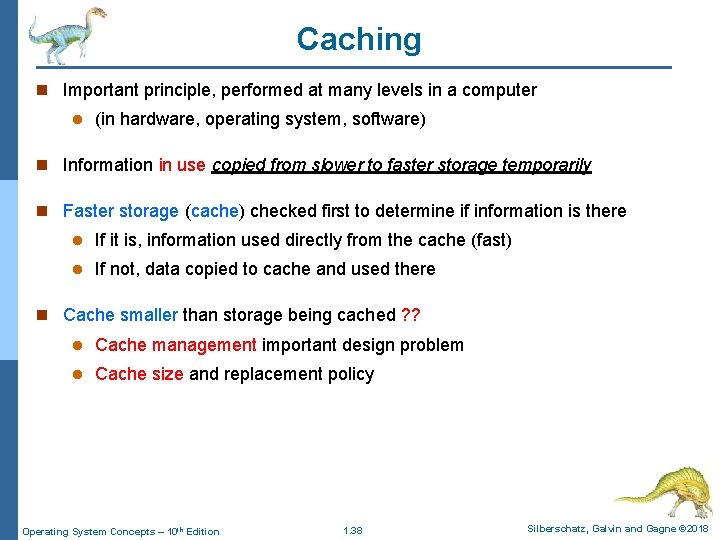 Caching n Important principle, performed at many levels in a computer l (in hardware, Caching n Important principle, performed at many levels in a computer l (in hardware,