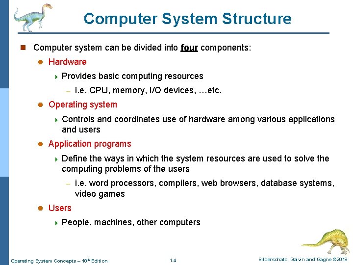 Computer System Structure n Computer system can be divided into four components: l Hardware Computer System Structure n Computer system can be divided into four components: l Hardware