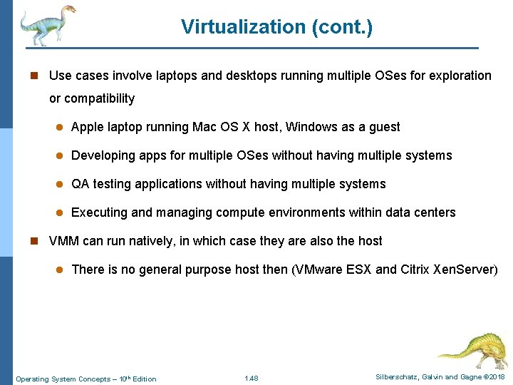 Virtualization (cont. ) n Use cases involve laptops and desktops running multiple OSes for Virtualization (cont. ) n Use cases involve laptops and desktops running multiple OSes for