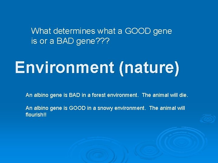 What determines what a GOOD gene is or a BAD gene? ? ? Environment