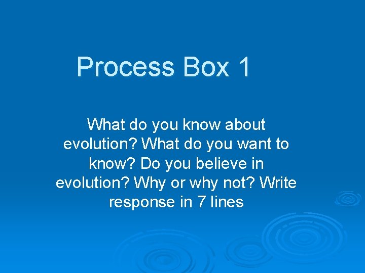 Process Box 1 What do you know about evolution? What do you want to