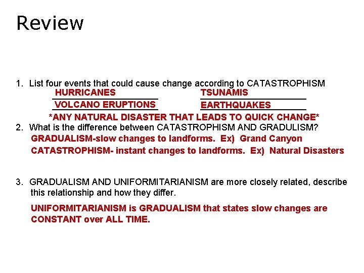 Review 1. List four events that could cause change according to CATASTROPHISM HURRICANES TSUNAMIS