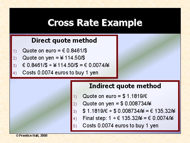 Cross Rate Example Direct quote method 1) 2) 3) 4) Quote on euro =