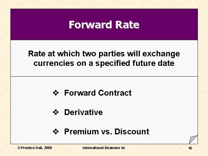Forward Rate at which two parties will exchange currencies on a specified future date