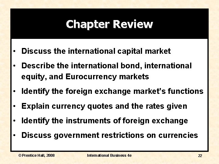 Chapter Review • Discuss the international capital market • Describe the international bond, international
