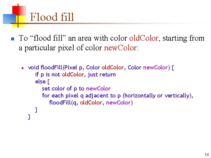 Flood fill n To “flood fill” an area with color old. Color, starting from
