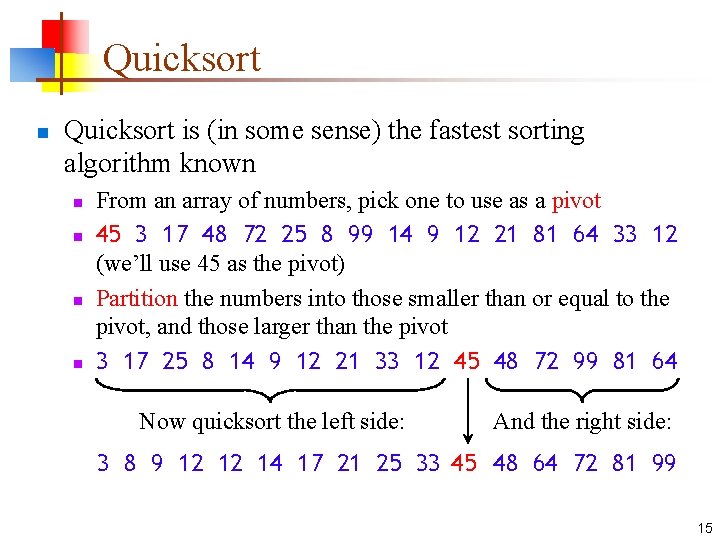 Quicksort n Quicksort is (in some sense) the fastest sorting algorithm known n n