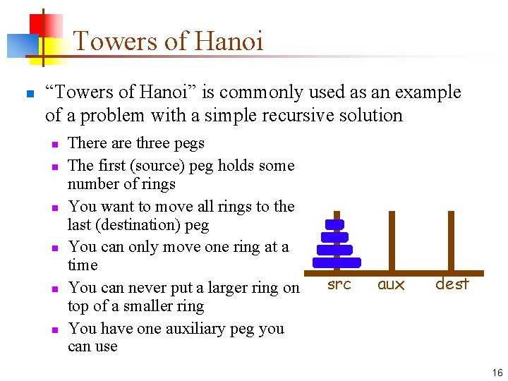 Towers of Hanoi n “Towers of Hanoi” is commonly used as an example of