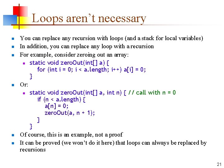 Loops aren’t necessary n n n You can replace any recursion with loops (and
