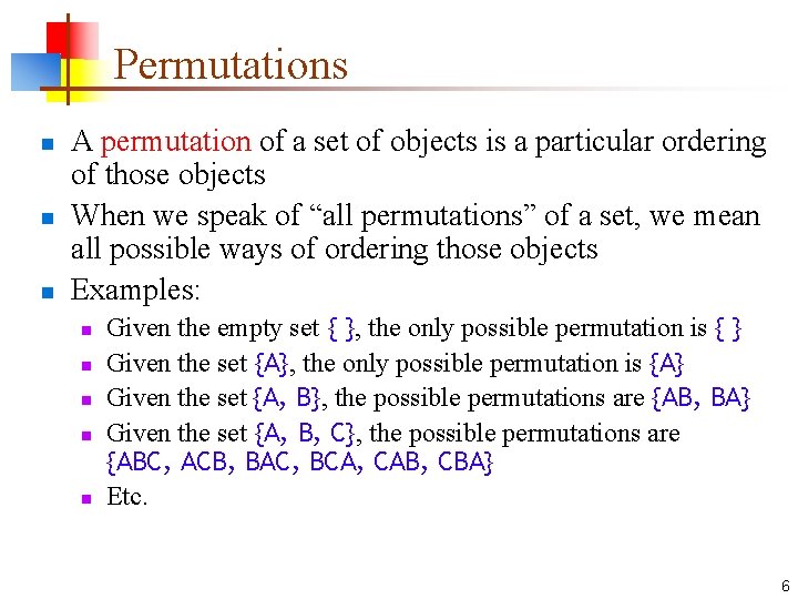 Permutations n n n A permutation of a set of objects is a particular