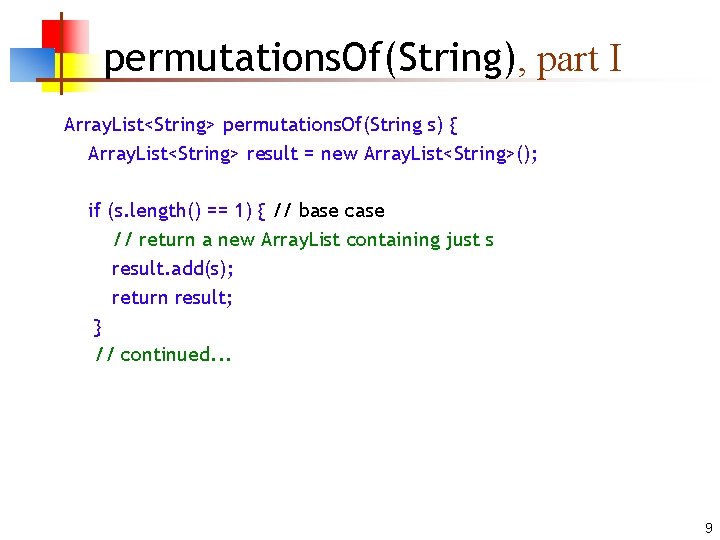 permutations. Of(String), part I Array. List<String> permutations. Of(String s) { Array. List<String> result =
