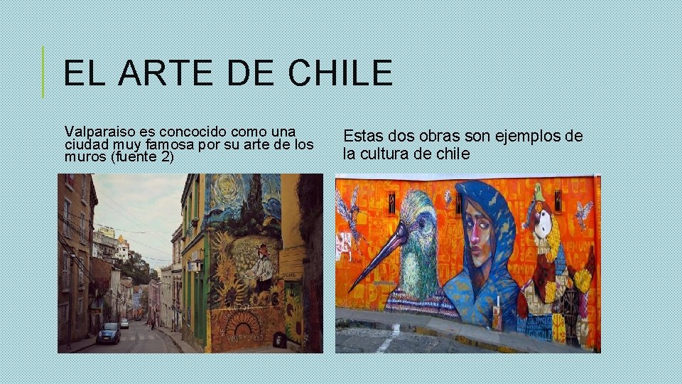 EL ARTE DE CHILE Valparaiso es concocido como una ciudad muy famosa por su