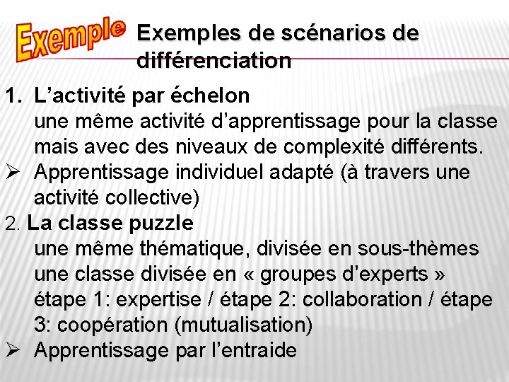 Exemples de scénarios de différenciation 1. L’activité par échelon une même activité d’apprentissage pour