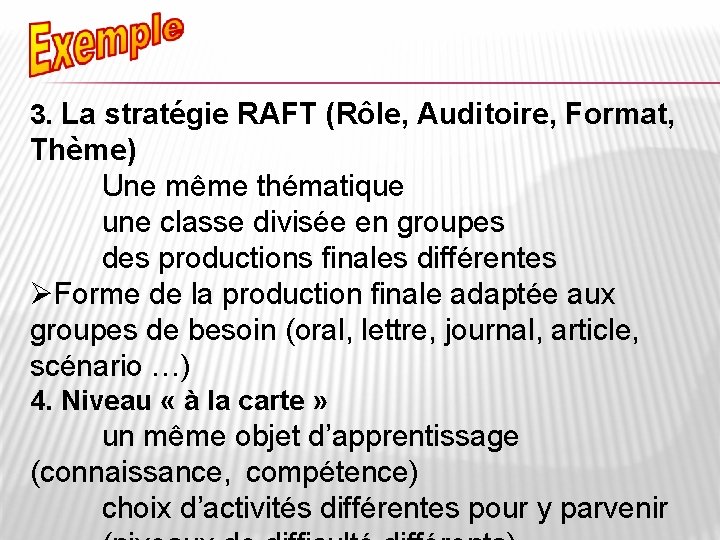 3. La stratégie RAFT (Rôle, Auditoire, Format, Thème) Une même thématique une classe divisée