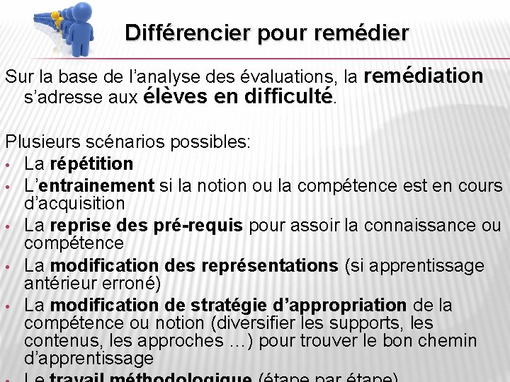 Différencier pour remédier Sur la base de l’analyse des évaluations, la remédiation s’adresse aux