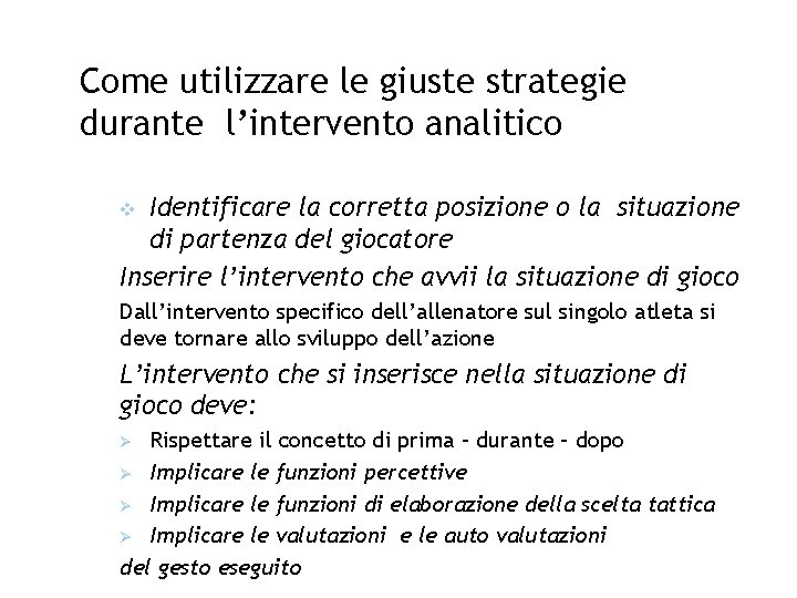 Come utilizzare le giuste strategie durante l’intervento analitico Identificare la corretta posizione o la