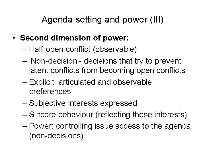 Agenda setting and power (III) • Second dimension of power: – Half-open conflict (observable) Agenda setting and power (III) • Second dimension of power: – Half-open conflict (observable)