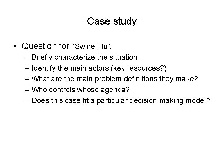 Case study • Question for “Swine Flu”: – – – Briefly characterize the situation Case study • Question for “Swine Flu”: – – – Briefly characterize the situation