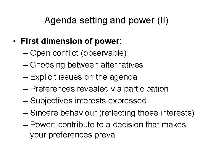 Agenda setting and power (II) • First dimension of power: – Open conflict (observable) Agenda setting and power (II) • First dimension of power: – Open conflict (observable)