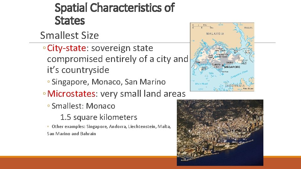 Spatial Characteristics of States Smallest Size ◦ City-state: sovereign state compromised entirely of a