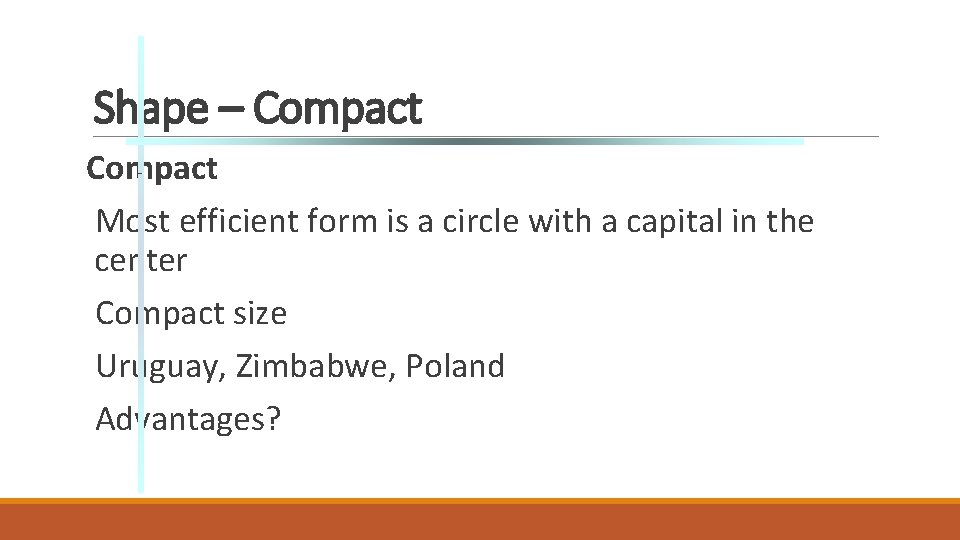 Shape – Compact Most efficient form is a circle with a capital in the