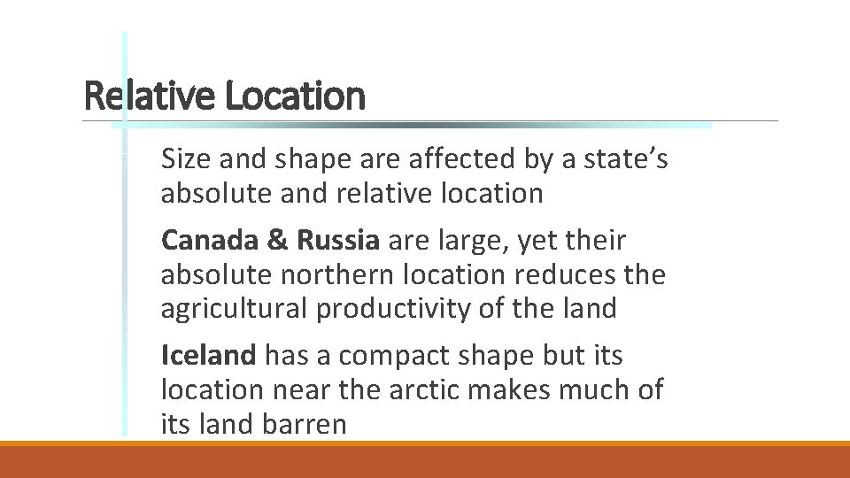 Relative Location Size and shape are affected by a state’s absolute and relative location