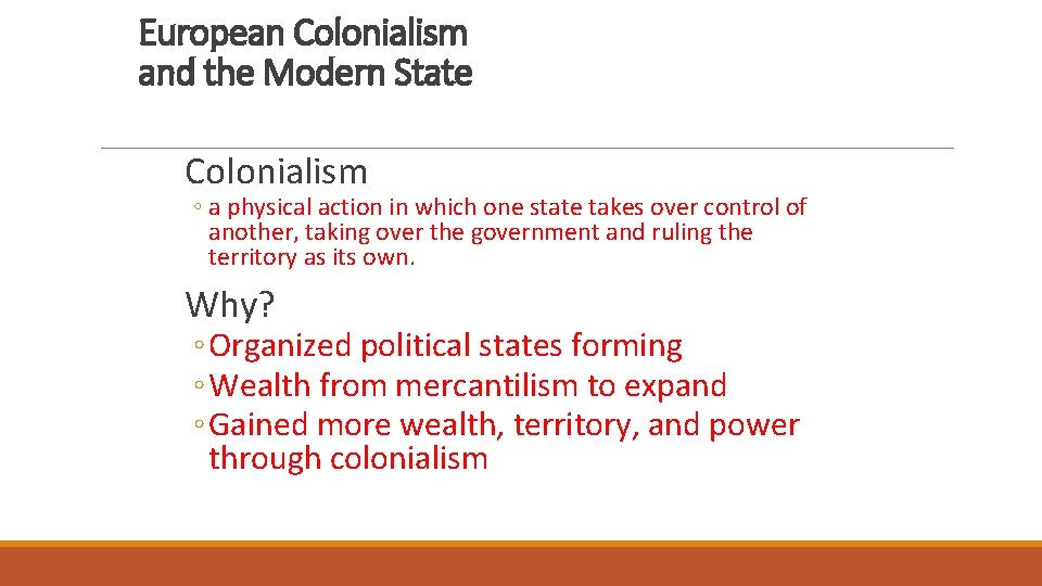 European Colonialism and the Modern State Colonialism ◦ a physical action in which one