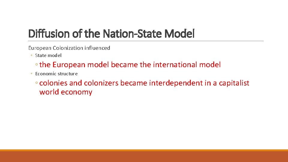 Diffusion of the Nation-State Model European Colonization influenced ◦ State model ◦ the European