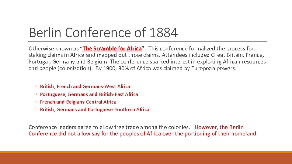 Berlin Conference of 1884 Otherwise known as “The Scramble for Africa”. This conference formalized