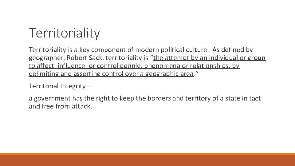 Territoriality is a key component of modern political culture. As defined by geographer, Robert