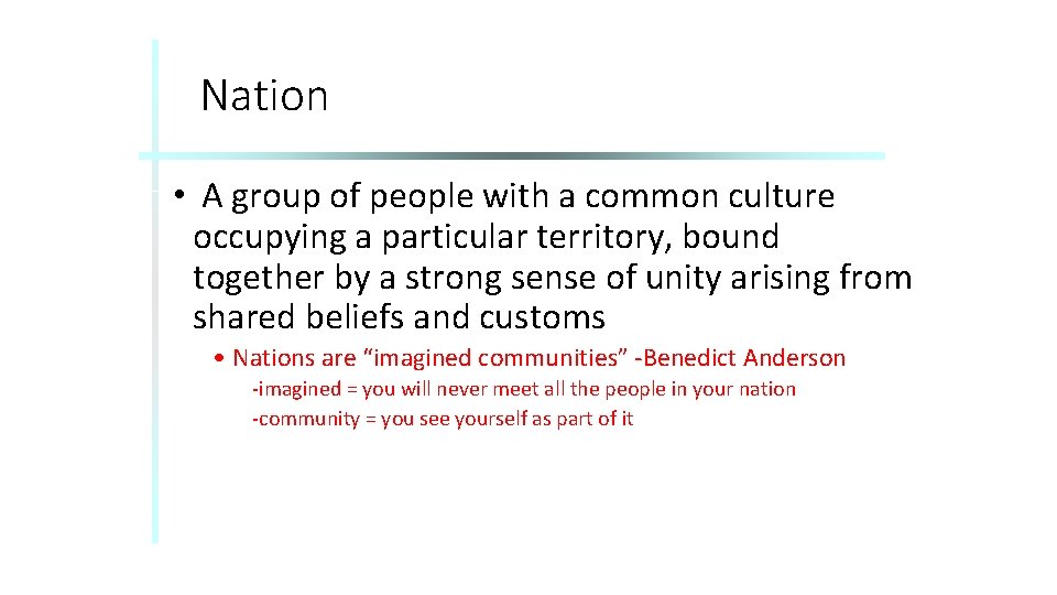 Nation • A group of people with a common culture occupying a particular territory,