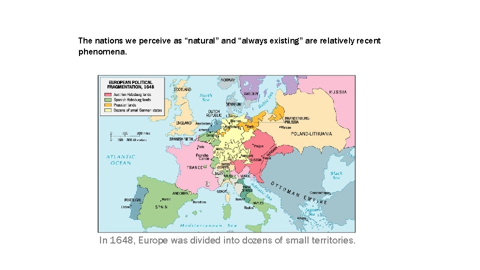 The nations we perceive as “natural” and “always existing” are relatively recent phenomena. In