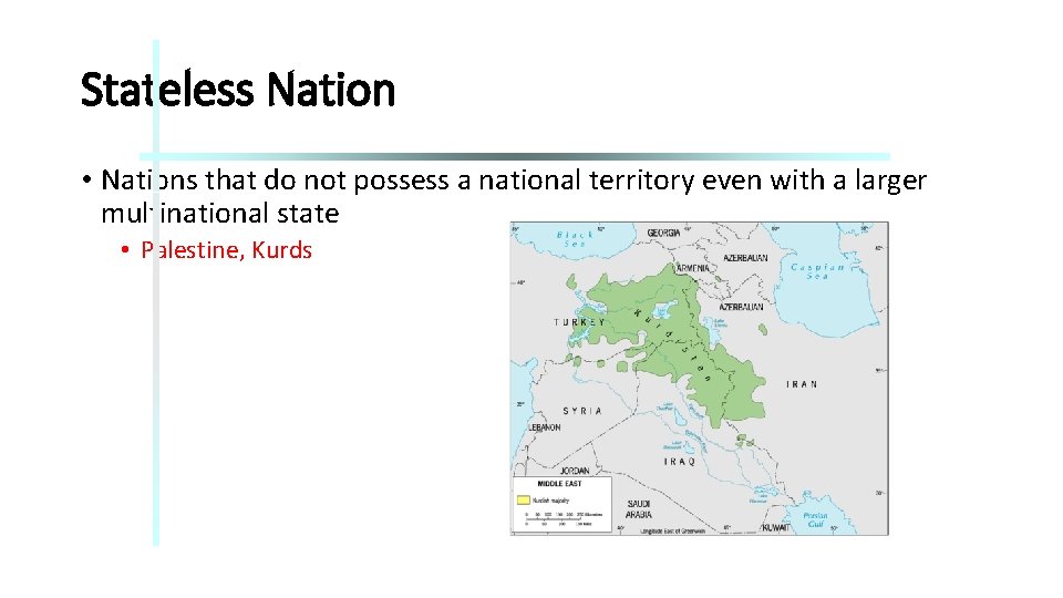 Stateless Nation • Nations that do not possess a national territory even with a